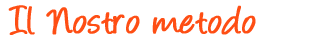 Il nostro Metodo