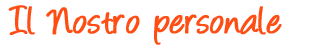 Il nostro Personale